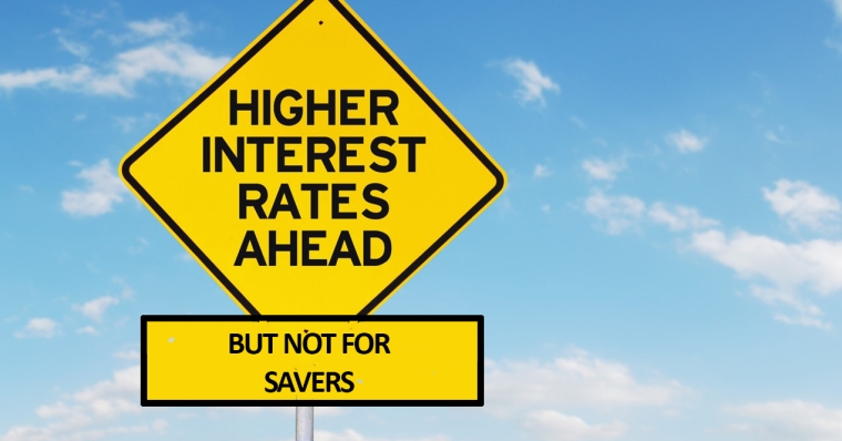 higher rates, just not for savers